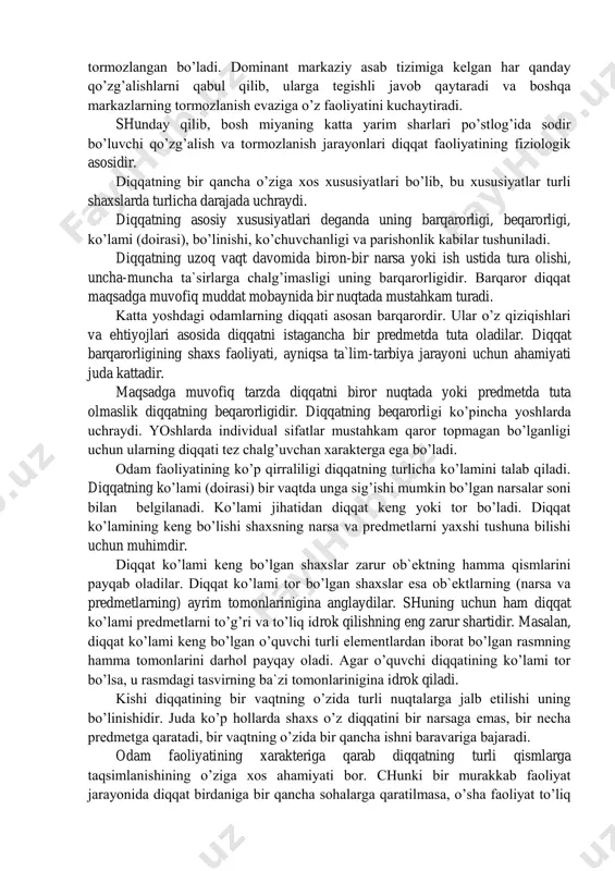 a kelgan qo’zg’alish muttasil ravishda ko’chib yuradi, bir joyda turavermaydi. yarim sharlarning optimal (eng qulay, eng yaxshi) qo’zg’alish sodir bo’lib turgan uchastkasida yangi shartli bog’lanishlar osonlik bilan vujudga keladi. bu haqda akademik i.p.pavlov bunday yozgan edi: «agar bosh suyagiga qaraganda uning ichidagi miya ko’rinadigan bo’lsa, agar katta miya yarim sharlarida optimal qo’zg’alish uchun eng yaxshi sharoit tug’ilgan nuqtasi yiltillab ko’rinadigan bo’lsa edi, ancha sog’lom bo’lib, bir narsani o’ylab turgan odamning miyasiga qaraganimizda, uning miyasining katta yarim sharlarida juda g’alati jimjimador forma bo’lib, surati va hajmi har lahzada bir o’zgarib, turlanib, jimir- jimir qilib turuvchi yorug’ narsaning u yoqdan bu yoqqa yugurib, qimirlab turganini va miya yarim sharining bu yorug’ narsa atrofidagi boshqa erlari birmuncha xira tortib turganini ko’rar edik» 3 . yuqorida ta`kidlaganimizdek, diqqat jarayonida orientirovka refleksining ham ahamiyati kattadir. orientirovka refleksi organizmning tashqi muhit ta`sirotlariga tug’ma reaktsiyasidan iboratdir. tashqi qo’zg’ovchi miya yarim sharlariga turlicha kuch bilan ta`sir etadi. eng …