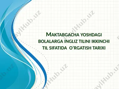 maktabgacha yoshdagi bolalarga ingliz tilini ikkinchi til sifatida  o’rgatish tarixi — PPTX