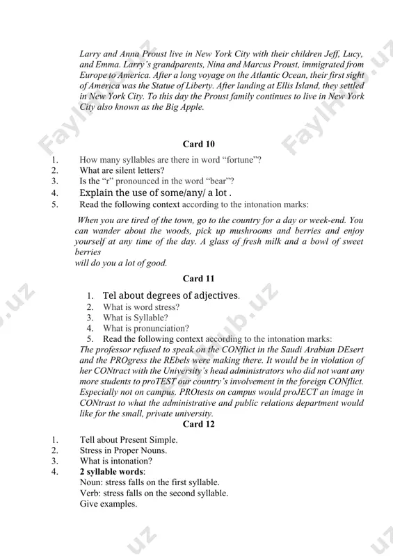 ? 4. explain the use of some/any/ a lot . 5. read the following context according to the intonation marks: when you are tired of the town, go to the country for a day or week-end. you can wander about the woods, pick up mushrooms and berries and enjoy yourself at any time of the day. a glass of fresh milk and a bowl of sweet berries will do you a lot of good. card 11 1. tel about degrees of adjectives. 2. what is word stress? 3. what is syllable? 4. what is pronunciation? 5. read the following context according to the intonation marks: the professor refused to speak on the conflict in the saudi arabian desert and the progress the rebels were making there. it would be in violation of her contract with the university’s head administrators who did not want any more students to protest our country’s …
