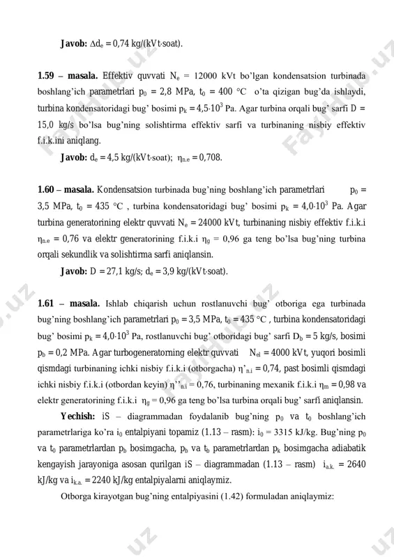 pamiz (1.13 – rasm): i0 = 3315 kj/kg. bug’ning p0 va t0 parametrlardan pb bosimgacha, pb va tb parametrlardan pk bosimgacha adiabatik kengayish jarayoniga asosan qurilgan is – diagrammadan (1.13 – rasm) ia.k. = 2640 kj/kg va ik.a. = 2240 kj/kg entalpiyalarni aniqlaymiz. otborga kirayotgan bug’ning entalpiyasini (1.42) formuladan aniqlaymiz:     .281574,0264033153315' .00 kgkjiiii oikab   kondensatordagi bug’ entalpiyasini (1.43) formuladan aniqlaymiz:     .237876,0224028152815'' .. kgkjiiii oiakbbk   turbina orqali bug’ sarfi (1.41) formulaga ko’ra:             .87,6 23783315 237828155 96,098,023783315 4000 00 skg ii iid ii n d k kbb gmk el             1.62 – masala. ishlab chiqarish uchun rostlanuvchi bug’ otboriga ega turbinada bug’ning boshlang’ich parametrlari p0 = 3,5 mpa, t0 = 435 °с , turbina kondensatoridagi bug’ bosimi …