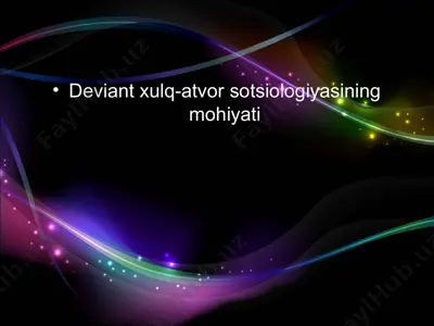 deviant xulq-atvor sotsiologiyasining mohiyati — PPT