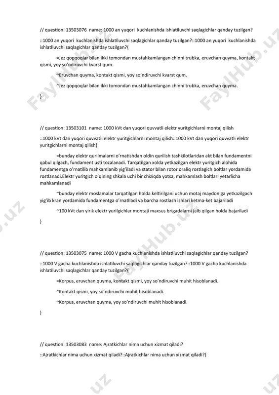 vatli elektr yuritgichlarni montaj qilish::1000 kvt dan yuqori quvvatli elektr yuritgichlarni montaj qilish{ =bunday elektr qurilmalarni o’rnatishdan oldin qurilish tashkilotlaridan akt bilan fundamentni qabul qilgach, fundament usti tozalanadi. tarqatilgan xolda yetkazilgan elektr yuritgich alohida fundamentga o’rnatilib mahkamlanib yig’iladi va stator bilan rotor oraliq rostlagich boltlar yordamida rostlanadi.elektr yuritgich o’qining shkala uchi bir chiziqda yotsa, mahkamlash boltlari yetarlicha mahkamlanadi ~bunday elektr moslamalar tarqatilgan holda keltirilgani uchun motaj maydoniga yetkazilgach yig’ib kran yordamida fundamentga o’rnatiladi va barcha rostlash ishlari ketma-ket bajariladi ~100 kvt dan yirik elektr yurilgichlar montaji maxsus brigadalarni jalb qilgan holda bajariladi } // question: 13503075 name: 1000 v gacha kuchlanishda ishlatiluvchi saqlagichlar qanday tuzilgan? ::1000 v gacha kuchlanishda ishlatiluvchi saqlagichlar qanday tuzilgan?::1000 v gacha kuchlanishda ishlatiluvchi saqlagichlar qanday tuzilgan?{ =korpus, eruvchan quyma, kontakt qismi, yoy so’ndiruvchi muhit hisoblanadi. ~kontakt qismi, yoy so’ndiruvchi muhit hisoblanadi. ~korpus, eruvchan quyma, yoy so’ndiruvchi muhit hisoblanadi. } // question: 13503083 name: ajratkichlar nima uchun …