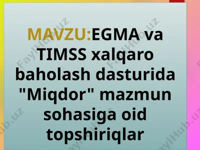 egma va timss xalqaro baholash dasturlarida “miqdor” mazmun sohasiga oid topshiriqlar — PPTX