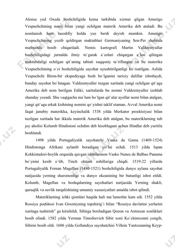 aylana sayohat natijasida yerning sharsmonligi va dunyo okeanining bir butunligi isbot etildi. kolumb, magellan va boshqalarning sayohatlari natijasida yerning shakli, quruqlik va suvlik tarqalishining umumiy xususiyatlari amalda isbot qilindi. materiklarning ichki qismlari haqida hali ma`lumotlar kam edi. 1552 yilda rossiya podshosi ivan grozniyning topshirig`i bilan “rossiya davlatini yerlarini xaritaga tushirish” ga kirishildi. sibirga boriladigan qozon va astraxan xonliklari bosib olindi. 1582 yilda yerman timofeevich sibir xoni ko`chimxonni yengib, sibirni bosib oldi. 1606 yilda gollandiya sayohatchisi villem yantszanning keyp-york yarim oroliga birinchi bor qadam qo`ydi. “dyoyfken” kemasida sayohat qilgan. yantszan o`zi ochgan yerlarni yangi gveniya orolining bir qismi deb hisoblasa ham, bu sana avstraliya materigining kashf etilgan sanasi sifatida tarixda qoldi. ye. p. xabarov 1640 yillarda sharqiy sibir va uzoq sharqni tadqiq etdi, v. d. poyarkov shimoli-sharqiy sibirning ko`p joylarini o`rgandi, s. dejnev 1648 yilda yevroosiyoning eng chekka sharqiy burnini ochib, uni katta tosh burni deb atadi. bu burun hozirgi dejnev …