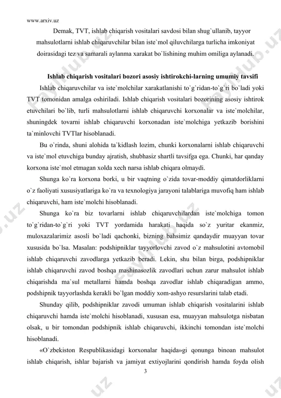 qa mashinasozlik zavodlari uchun zarur mahsulot ishlab chiqarishda ma`sul metallarni hamda boshqa zavodlar ishlab chiqaradigan ammo, podshipnik tayyorlashda kerakli bo`lgan moddiy xom-ashyo resurslarini talab etadi. shunday qilib, podshipniklar zavodi umuman ishlab chiqarish vositalarini ishlab chiqaruvchi hamda iste`molchi hisoblanadi, xususan esa, muayyan mahsulotga nisbatan olsak, u bir tomondan podshipnik ishlab chiqaruvchi, ikkinchi tomondan iste`molchi hisoblanadi. «o`zbekiston respublikasidagi korxonalar haqida»gi qonunga binoan mahsulot ishlab chiqarish, ishlar bajarish va jamiyat extiyojlarini qondirish hamda foyda olish uchun barpo etilgan mustaqil xo`jalik subyekti korxona deb yuritiladi. quyidagilar asosiy tashkiliy-huquqiy korxonalar shakli bo`lib hisoblanadi: davlat korxonalari, maxalliy korxonalar, yakkaxonlik (oilaviy) xususiy korxonalar, to`la sheriklik, aralash sheriklik, mas`uliyati cheklangan sheriklik (yopiq turdagi aksiyadorlik jamiyati), ochiq turdagi aksiyadorlik jamiyatlari, korxonalar birlashmalari, korxonalar shahobchalari va vakolatxonalari mulkini mehnat jamoalari tomonidan sotib olish yoki ijaraga olish asosida bunyod etilganlar. chiqarayotgan mahsulotining turi va salmog`iga ko`ra korxona iqtisodiyotning biror soxasiga taaluqli bo`ladi. korxonalar tavsifida ular miqdoriy tarkibini va tarmoqlar bo`yicha taqsimotini …