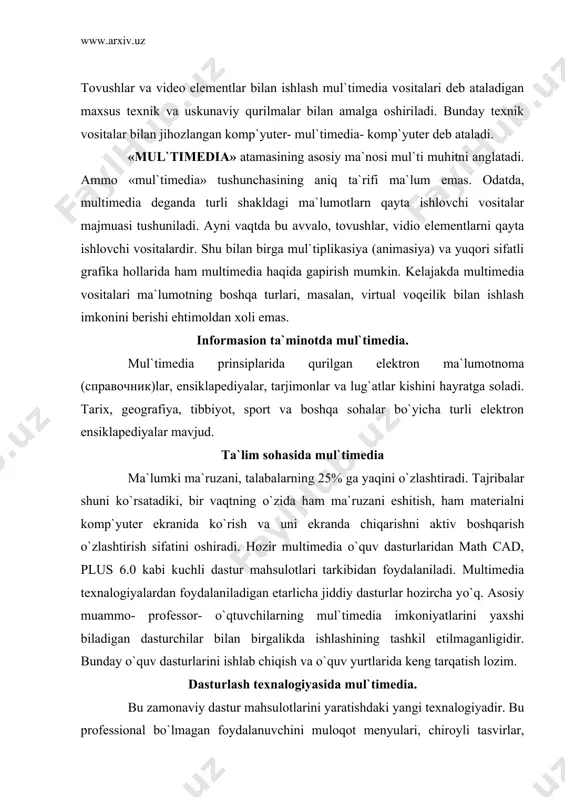 ish lozim. dasturlash texnalogiyasida mul`timedia. bu zamonaviy dastur mahsulotlarini yaratishdaki yangi texnalogiyadir. bu professional bo`lmagan foydalanuvchini muloqot menyulari, chiroyli tasvirlar, sintezlangan tovushlar, musiqa tovushlari, dinamik grafikaning turli effektlari kabi dastur obektlarini dasturlashtirishdek murakkab ishdan ozod qiladi. multimediaga mansub texnik vositalarga mos ma`lumotni, masalan, tovush va videoelementlarni, taqlidli, uzluksiz shakldan komp`yuter tushunadigan raqamli shaklda o`tkazadi. shu bilan birga, saqlangan va qayta ishlangan mos ma`lumotni inson adekvat qabul qila olishi uchun mul`timedia qiziqtirayotgan raqamlardan zarur obrazlar, masalan, tovush va videoelementlar yaratadi. mul`timedia- komp`yuterning zaruriy elementi, tovushni qayta ishlovchi tovush platasidir. tovush platasiga tovush chiqarish vositasi, akustik tizimlar yoki yakka tinglagichlar, hamda audio ma`lumotlarni kiritish uchun xizmat qiladigan mikrofonlar ulanadi. tovush platasiga, shuningdek, magnitofon, elektr musiqa asboblari kabi audio komplektlar ham ulanishi mumkin. video bilan to`laqonli ishlash uchun video ma`lumotnikomp`yuterga mos shaklga va asliga qaytaruvchi moslama video karta zarur. unga videokamera, videomagnitofon va televizor kabi moslamalar ulanishi mumkin. ammo, videoshakllarini komp`yurerga qayta ishlash …