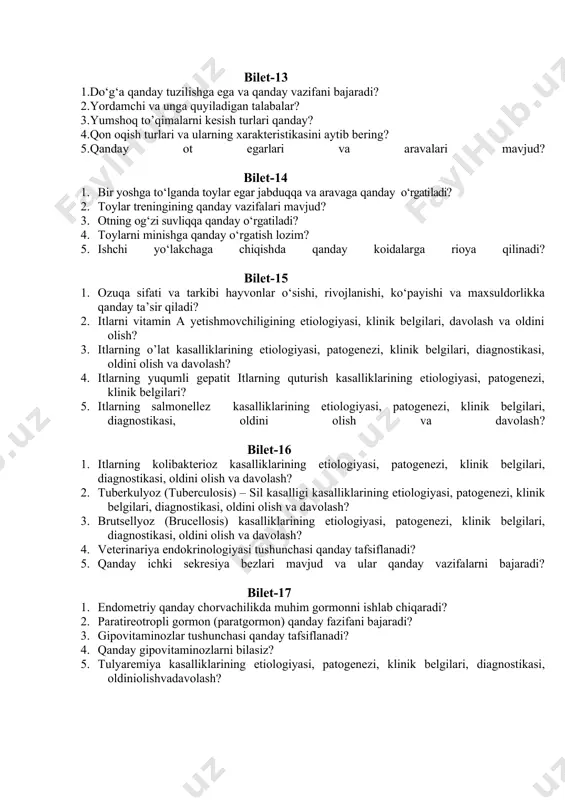 larga rioya qilinadi? bilet-15 1. ozuqa sifati va tarkibi hayvonlar o‘sishi, rivojlanishi, ko‘payishi va maxsuldorlikka qanday ta’sir qiladi? 2. itlarni vitamin a yetishmovchiligining etiologiyasi, klinik belgilari, davolash va oldini olish? 3. itlarning o’lat kasalliklarining etiologiyasi, patogenezi, klinik belgilari, diagnostikasi, oldini olish va davolash? 4. itlarning yuqumli gepatit itlarning quturish kasalliklarining etiologiyasi, patogenezi, klinik belgilari? 5. itlarning salmonellez kasalliklarining etiologiyasi, patogenezi, klinik belgilari, diagnostikasi, oldini olish va davolash? bilet-16 1. itlarning kolibakterioz kasalliklarining etiologiyasi, patogenezi, klinik belgilari, diagnostikasi, oldini olish va davolash? 2. tuberkulyoz (tuberculosis) – sil kasalligi kasalliklarining etiologiyasi, patogenezi, klinik belgilari, diagnostikasi, oldini olish va davolash? 3. brutsellyoz (brucellosis) kasalliklarining etiologiyasi, patogenezi, klinik belgilari, diagnostikasi, oldini olish va davolash? 4. veterinariya endokrinologiyasi tushunchasi qanday tafsiflanadi? 5. qanday ichki sekresiya bezlari mavjud va ular qanday vazifalarni bajaradi? bilet-17 1. endometriy qanday chorvachilikda muhim gormonni ishlab chiqaradi? 2. paratireotropli gormon (paratgormon) qanday fazifani bajaradi? 3. gipovitaminozlar tushunchasi qanday tafsiflanadi? 4. qanday …