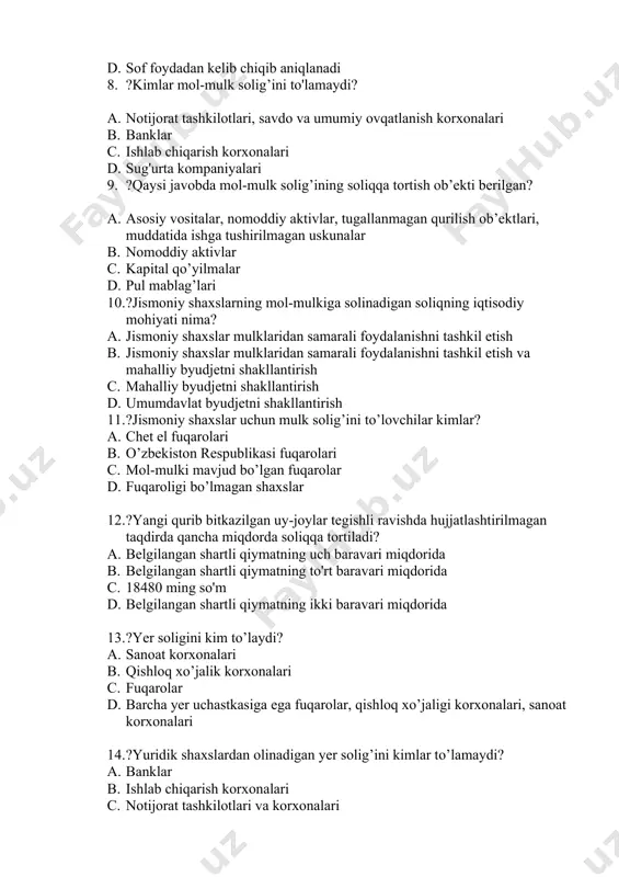 g’lari 10. ?jismoniy shaxslarning mol-mulkiga solinadigan soliqning iqtisodiy mohiyati nima? a. jismoniy shaxslar mulklaridan samarali foydalanishni tashkil etish b. jismoniy shaxslar mulklaridan samarali foydalanishni tashkil etish va mahalliy byudjetni shakllantirish c. mahalliy byudjetni shakllantirish d. umumdavlat byudjetni shakllantirish 11. ?jismoniy shaxslar uchun mulk solig’ini to’lovchilar kimlar? a. chet el fuqarolari b. o’zbekiston respublikasi fuqarolari c. mol-mulki mavjud bo’lgan fuqarolar d. fuqaroligi bo’lmagan shaxslar 12. ?yangi qurib bitkazilgan uy-joylar tegishli ravishda hujjatlashtirilmagan taqdirda qancha miqdorda soliqqa tortiladi? a. belgilangan shartli qiymatning uch baravari miqdorida b. belgilangan shartli qiymatning to'rt baravari miqdorida c. 18480 ming so'm d. belgilangan shartli qiymatning ikki baravari miqdorida 13. ?yer soligini kim to’laydi? a. sanoat korxonalari b. qishloq xo’jalik korxonalari c. fuqarolar d. barcha yer uchastkasiga ega fuqarolar, qishloq xo’jaligi korxonalari, sanoat korxonalari 14. ?yuridik shaxslardan olinadigan yer solig’ini kimlar to’lamaydi? a. banklar b. ishlab chiqarish korxonalari c. notijorat tashkilotlari va korxonalari d. sug'urta kompaniyalari 15. ?yer …