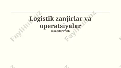 logistik zanjirlar va operatsiyalar — PPTX