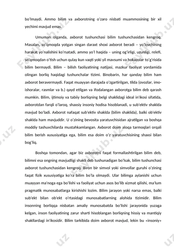 arga bog‘langan bilish obrazlari majmui. muayyan sub'ekt bilimining mazmuni hyech qachon idrok etilgan axborot mazmuni bilangina cheklanmaydi. idrok etish bilimning alohida turi sifatida olingan axborotni anglab yetish, tushunish, talqin qilishni nazarda tutadi. darhaqiqat, insoniyat ilgari hyech qachon hozirgidek jadal sur'atlarda axborot to‘plamagan. bu ayniqsa ilmiy bilimlarning o‘sishiga xosdir. agar milod boshidan ilmiy bilimlarning ikki baravar o‘sishi uchun 1750 yil talab etilgan bo‘lsa, ikkinchi shunday o‘sish 1900 yilda, uchinchi o‘sish esa – 1950 yilda, ya'ni atigi 50 yil ichida sodir bo‘ldi. bu yarim asr mobaynida axborot hajmi 8-10 baravar ko‘paydi. agar xix asrda ilmiy axborot hajmi har 50 yilda ikki baravar ko‘paygan bo‘lsa, hozirda har 20 oyda ikki baravar ko‘paymoqda. axborot ijtimoiy – iqtisodiy, texnologik va madaniy taraqqiyotning muhim resursidir; undan foydalanish masshtablari, an'anaviy resurslardan foydalanish (energiya, xom ashyo va h.k.) masshtablariga teng. axborotga sarf qilingan mablag‘ makroiqtisodiy ahamiyatga ega. axborotning jamiyat hayotidagi ahamiyati kundan kunga ortmoqda. axborot bilan ishlash usullari …