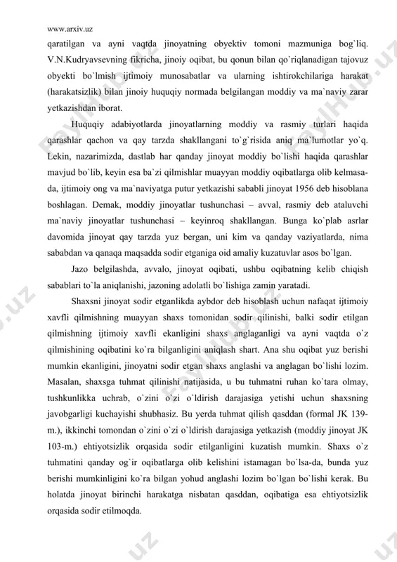 onga, boshqalar tajovuz obyektining tavsifi sifatida ko`rishadi. jinoyatning oqibati obyektga qarshi qaratilgan va ayni vaqtda jinoyatning obyektiv tomoni mazmuniga bog`liq. v.n.kudryavsev​ning fikricha, jinoiy oqibat, bu qonun bilan qo`riqlanadigan tajovuz obyekti bo`lmish ijtimoiy munosabatlar va ularning ishtirokchilariga harakat (harakatsizlik) bilan jinoiy huquqiy normada belgilangan moddiy va ma`naviy zarar yetkazishdan iborat . huquqiy adabiyotlarda jinoyatlarning moddiy va rasmiy turlari haqida qarashlar qachon va qay tarzda shakllangani to`g`risida aniq ma`lumotlar yo`q. lekin, nazarimizda, dastlab har qanday jinoyat moddiy bo`lishi haqida qarashlar mavjud bo`lib, keyin esa ba`zi qilmishlar muayyan moddiy oqibatlarga olib kelmasa-da, ijtimoiy ong va ma`naviyatga putur yetkazishi sababli jinoyat 1956 deb hisoblana boshlagan. demak, moddiy jinoyatlar tushunchasi – avval, rasmiy deb ataluvchi ma`naviy jinoyatlar tushunchasi – keyinroq shakllangan. bunga ko`plab asrlar davomida jinoyat qay tarzda yuz bergan, uni kim va qanday vaziyatlarda, nima sababdan va qanaqa maqsadda sodir etganiga oid amaliy kuzatuvlar asos bo`lgan. jazo belgilashda, avvalo, jinoyat oqibati, ushbu oqibatning kelib …
