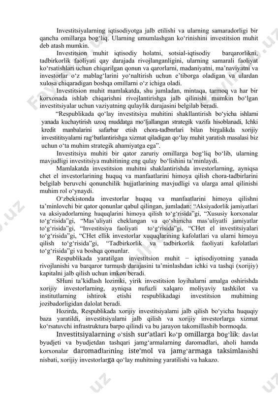 o‘naltirilgan mablag‘larni ifoda etadi. mikroiqtisodiyot darajasidagi investitsiyalar − bu korxona tomonidan uning moddiy-tenika bazasini rivojlantirishga, mavjud ishlab chiqarish vositalarini rekonstruksiya va modernizatsiya qilishga yo‘naltirilgan mablag‘lardir. investitsiyalarni jalb kilish ancha murakkab jarayon xisoblanadi, u mamlakatdagi iqtisodiy siyosat, konunchilik, infratuzilmalarning rivoji va darajasi , mamlakatning iqtisodiy axvoli, sifatli xom ashyo resurslarining mavjudligi va boshqalarga bog‘liq. investitsiya siyosati — investitsiya strategiyasini amalga oshirish bo‘yicha chora-tadbirlar tizimi, investitsion taktika. investitsiya siyosati davlat iqtisodiy siyosatining tarkibiy qismi bo‘lib, investitsiya faoliyatining qisqa, o‘rta va uzoq muddatli maqsadlari hamda ularga erishish yo‘llarini belgilab beradi. o‘zbekistonda iqtisodiy faoliyatning barcha darajalarida − hududlar, tarmoqlar va korxona darajasida tuzilmaviy investitsiya siyosati yuritilmoqda. ular o‘zaro bog‘liqdir. investitsiyalarning iqtisodiyotga jalb etilishi va ularning samaradorligi bir qancha omillarga bog‘liq. ularning umumlashgan ko‘rinishini investitsion muhit deb atash mumkin. investitsion muhit iqtisodiy holatni, sotsial-iqtisodiy barqarorlikni, tadbirkorlik faoliyati qay darajada rivojlanganligini, ularning samarali faoliyat ko‘rsatishlari uchun chiqarilgan qonun va qarorlarni, madaniyatni, ma’naviyatni va investorlar o‘z mablag‘larini …
