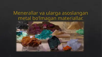 menerallar va ularga asoslangan metal bo’lmagan materiallar — PPTX