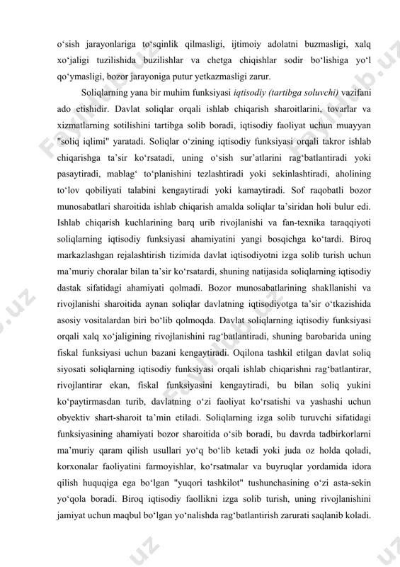 siyosati soliqlarning iqtisodiy funksiyasi orqali ishlab chiqarishni rag‘batlantirar, rivojlantirar ekan, fiskal funksiyasini kengaytiradi, bu bilan soliq yukini ko‘paytirmasdan turib, davlatning o‘zi faoliyat ko‘rsatishi va yashashi uchun obyektiv shart-sharoit ta’min etiladi. soliqlarning izga solib turuvchi sifatidagi funksiyasining ahamiyati bozor sharoitida o‘sib boradi, bu davrda tadbirkorlarni ma’muriy qaram qilish usullari yo‘q bo‘lib ketadi yoki juda oz holda qoladi, korxonalar faoliyatini farmoyishlar, ko‘rsatmalar va buyruqlar yordamida idora qilish huquqiga ega bo‘lgan "yuqori tashkilot" tushunchasining o‘zi asta-sekin yo‘qola boradi. biroq iqtisodiy faollikni izga solib turish, uning rivojlanishini jamiyat uchun maqbul bo‘lgan yo‘nalishda rag‘batlantirish zarurati saqlanib koladi. soliqqa tortish tizimi orqali texnika taraqqiyotini rag‘batlantirish usullarining ta’siri bir xil emas. masalan, eskirgan uskunalarni zudlik bilan ro‘yxatdan chiqarish soliqqa tortish bazasini qiskartirish imkoniyatini yaratish hisobiga, avvalo an’anaviy mablag‘ talab qiladigan tarmoqlarda kuch-g‘ayratlarni faollashtirishga yordam beradi, sanoat va butun xalq xo‘jaligi tarmoqlarini ma’lum konservatsiyaga olib keladi. buning aksicha, ilmiy-tadqiqot va tajriba-konstruktorlik ishlariga bevosita ketgan xarajatlarni chegirib tashlash va …