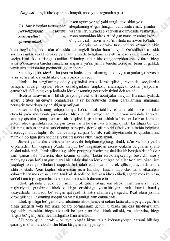 ik qobiliyat va uni idrok qilish bilan qo‘zg‘atuvchining fizik xususiyatini o‘zaro bog‘liqligini o‘rganish. absolyut chegara - biron bir qo‘zg‘atuvchini namoyon qilish muhim bo‘lgan, quyi qo‘zg‘atuvchi. signalni bilish nazariyasi - biz qachon kuchsiz qo‘zg‘atuvchini namoyon qilishimizni aytadi (signal). shundan kelib chiqib aytamizki yagona absolyut ostona yo‘q va aniqlik insonni tajribasidan, motivatsiyasidan va charchash darajasidan kelib chiqadi. ong osti - ongli idrok qilib bo‘lmaydi, absolyut chegaradan past. inson ayrim yorug‘ yoki rangli, tovushlar yoki aloqalarning o‘rganilmagan dunyosida emas, jismlar va shakllar, murakkab vaziyatlar dunyosida yashaydi. inson tomonidan idrok etiladigan narsalar uning ko‘z o‘ngida yaxlit tasvirlar ko‘rinishida namoyon bo‘ladi. «sezgi» va «idrok» tushunchlari o‘zaro bir-biri bilan bog‘liqdir, lekin ular o‘rtasida tub negizli farqlar ham mavjud. qo‘shilish natijasida ayrim sezgilar yaxlit idrokka aylanadi, alohida belgilarni aks ettirishdan yaxlit jismlar yoki vaziyatlarni aks ettirishga o‘tadilar. shuning uchun idrokning sezgidan asosiy farqi, bizga ta’sir o‘tkazuvchi barcha narsalarni anglash, ya’ni, jismni barcha xossolari bilan birgalikda yaxlit aks …