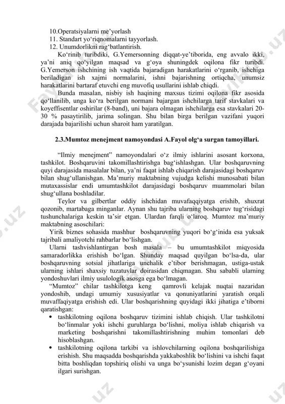 kliflari ishlab chiqarishga tadbiq etilganda mehnat unumdorligi ikki baravar (100%) ga o‘sishiga olib kelgan. ayniqsa, qo‘llagan haronometraj usuli diqqatga sazovordir. f teylor nazariyasiga ko‘ra rahbar va mutaxassilarni kam malaka talab qiladigan ijrochilik mehnatidan va ularga xos bo‘lmagan vazifalardan ozod qilish, ishchidan esa boshliqlarning barcha buyruqlarini hech qanday mulohaza yuritmasdan, biror-bir shaxsiy tashabbus ko‘rsatmasdan aniq hamda tez bajarishni talab qilish kerak edi. f. teylar boshqarishni “aniq qonun va qoidalarga tayanadigan haqiqiy ilm, shuningdek, nima qilish kerakligini aniq bilish va uni puxta hamda arzon usulda bajarish san’ati” deb baholagan. shunday qilib f. teylor “boshqaruvning mumtoz maktabi” ni yaratishga asos soldi. u yaratgan boshqaruv maktabi faqat amerikada emas, balki yevropaning boshqa mamlakatlarida ham turli nazariya va oqimlar ko‘rinishida rivojlanib bordi. f.teylorning zamondoshi va ishining davomchisi amerikalik iqtisodchi g.yemerson mehnatni ilmiy tashkil qilish bo‘yicha yirik mutaxassislardan bo‘lib, u boshqarish va mehnatni tashkil qilishning kompleks, sistemali tizimini ishlab chiqqan. uning “mehnat unumdorligining 12 prinsipi” nomli …
