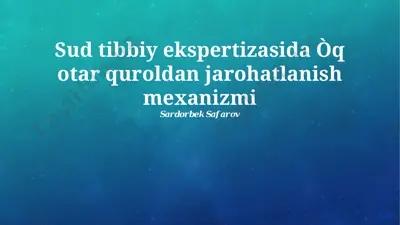 sud tibbiy ekspertizasida òq otar quroldan jarohatlanish mexanizmi — PPTX