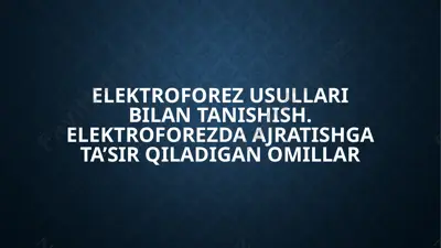 elektroforez usullari bilan tanishish — PPTX