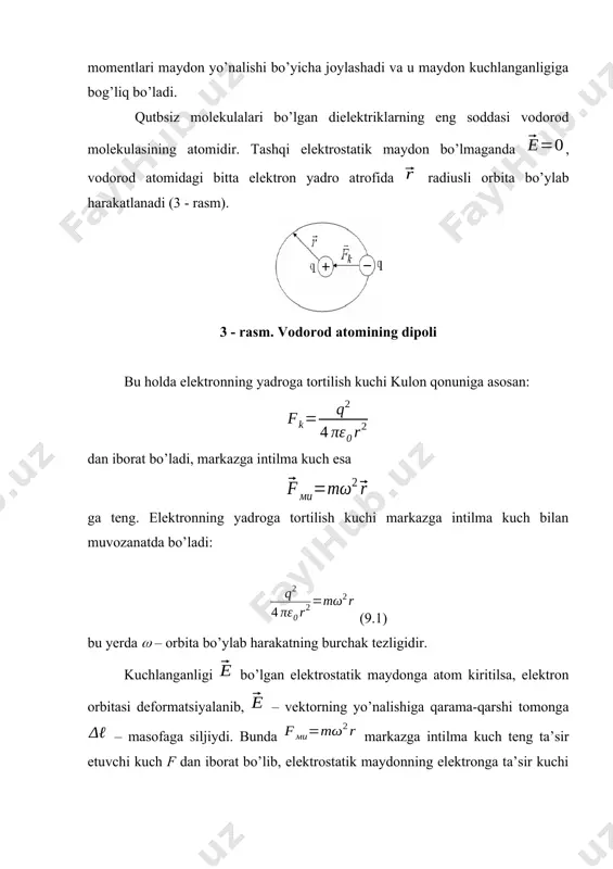 g vektori tashqi maydon kuchlanganligi vektori bilan burchak hosil qilsin. dipolga quyidagi va (9.8) 5 - rasm. tashqi elektrostatik maydonda dipolga ta’sir etuvchi kuchlar juft kuchlar ta’sir qiladi. bu juft kuchlarning momenti ning son qiymati quyidagiga teng bo’ladi (9.9) vektor ko’rinishda esa (9.10) bilan ifodalanadi. vektor va vektorlar yotgan tekislikka perpendikulyar bo’lib, soat milining yo’nalishi bilan mos tushadi. juft kuchlar momenti , dipolning elektr momenti tashqi elektrostatik maydon kuchlanganligining vektori bilan mos tushguncha ta’sir qiladi. dipolning elektrostatik maydon bo’ylab burilishi dipolli qutblanish yoki oriyentatsiyaviy qutblanish deb ataladi. agar dipol bir jinsli bo’lmagan elektrostatik maydonga kiritilsa, +q zaryad atrofida , -q zaryad atrofida maydon kuchlanganliklari ta’sir qiladi. juft kuchlar yig’indisi quyidagiga teng bo’ladi. (9.11) dipolning yelkasi l bo’yicha, o’rtacha maydon kuchlanganligidir, ya’ni (9.12) demak, (9.13) skalyar ko’rinishda esa, ga tengdir. (9.13) – ifodani quyidagicha ifodalashimiz mumkin (9.14) dielektrikning qutblanganlik darajasini xarakterlash uchun, qutblanish vektori deb ataluvchi fizik kattalik tushunchasi kiritiladi. qutblanish …