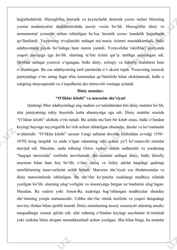 fiy mazmun bilan ham boy bo‘lib, o‘lim, axloq va ilohiy adolat haqidagi qadimgi misrliklarning tasavvurlarini ochib beradi. marosim she’riyati esa ibodatxonalar va diniy marosimlarda ishlatilgan. bu she’rlar ko‘pincha xudolarga madhiya sifatida yozilgan bo‘lib, ularning ulug‘vorligini va insoniyatga bergan ne’matlarini ulug‘lagan. masalan, ra xudosi yoki amon-ra xudosiga bag‘ishlangan madhiyalar shunday she’rlarning yorqin namunasidir. ushbu she’rlar ritmik tuzilishi va yuqori darajadagi tasviriy ifodasi bilan ajralib turardi. diniy matnlarning asosiy xususiyati ularning amaliy maqsadlarga xizmat qilishi edi: ular ruhning o‘limdan keyingi sayohatini ta’minlash yoki xudolar bilan aloqani mustahkamlash uchun yozilgan. shu bilan birga, bu matnlar adabiyotning estetik qadriyatini ham oshirdi, chunki ular tasviriy til va ramziy obrazlardan foydalangan. hikmatlar va pandnoma janri: “ptahotep ta’limoti” qadimgi misr adabiyotidagi yana bir muhim janr hikmatlar va pandnoma adabiyoti bo‘lib, bu janr axloqiy va falsafiy ta’limotlarni o‘z ichiga olgan. “ptahotep ta’limoti” bu janrning eng muhim namunalaridan biridir. miloddan avvalgi 2400-yillarga oid bu matn o‘rta saltanat davrida yozilgan …