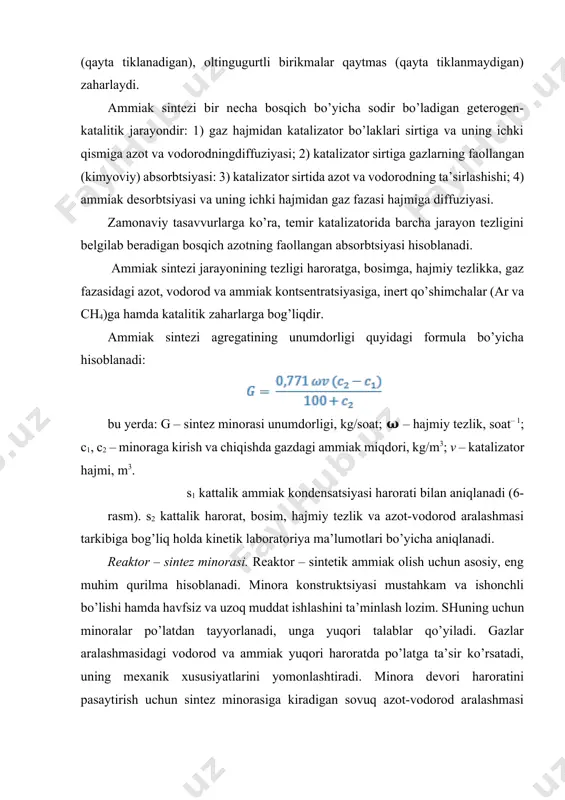 ak sintezi quvurli minorasi tasvirlangan. minora vertikal po’lat tsilindr 1 ko’rinishida bo’lib, devorining qalinligi 176-200 mm, balandligi 12-20 m va ichki diametri 1,01,4 m ni tashkil etadi. minoraning yuqori va pastki qismi po’lat qopqoqlar 2 bilan berkitiladi. minoralar konstruktsiyalari, asosan, korpusining o’lchamlari va ichki to’ldirgich qurilmalari bilan farqlanadi. o’rtacha bosimda ishlaydigan minoraning yuqori qismida katalizator qutisi 3, pastki qismida esa jarayon avtotermikligini ta’minlash uchung issiqlik almashtirgich 4 joylashtirilgan bo’ladi. minora korpusida issiqlik niqobi bo’ladi, u minora ichki va tashqi devorlarilarida haroratning farqlanishi hisobiga korpus devorilarida termik kuchlanish yuzaga kelishini bartaraf etadi. 9-rasm. ammiak sintezi minorasining sxemasi: 1 – minora korpusi; 2 – qopqoqlar; 3 – katalizator qutisi; 4 – isiqlik almashtirgich; 5 – elektr qizdirgich; 6 – panjara; 7 – issiqlik almashtirgich quvurlari; 8 – markaziy quvur. katalizator minoradagi panjara 6 ga yuklanadi. optimal harorat rejimini ta’minlab turish uchun vatalizator qatlamlari orasiga qo’shaloq issiqlik almashtirgich quvurlari 7 joylashtiriladi. azot-vodorod aralashmasi …