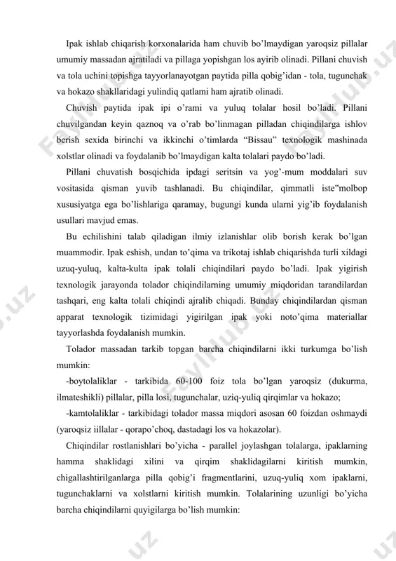 lar, uziq-yuliq qirqimlar va hokazo; -kamtolaliklar - tarkibidagi tolador massa miqdori asosan 60 foizdan oshmaydi (yaroqsiz iillalar - qorapo’choq, dastadagi los va hokazolar). chiqindilar rostlanishlari bo’yicha - parallel joylashgan tolalarga, ipaklarning hamma shaklidagi xilini va qirqim shaklidagilarni kiritish mumkin, chigallashtirilganlarga pilla qobig’i fragmentlarini, uzuq-yuliq xom ipaklarni, tugunchaklarni va xolstlarni kiritish mumkin. tolalarining uzunligi bo’yicha barcha chiqindilarni quyigilarga bo’lish mumkin: -uzun tolaliklar; o’rta tolaliklar; kalta tolaliklar; -aralash tolaliklar; uzuntolalar chiqindilarning tolasi 150 mm gacha va undan uzunroq bo’ladi. bunday chiqindilardan ma‟lum ipak yigirish texnologiyasi bo’yicha qayta ishlab yigirilgan ipak ipini olish uchun ularni ma‟lum darajada qirqish zarur. o’rtachatolalik, qayta ishlab yigirilgan ipak ipini tayyorlashga yarokli chiqindilarda 50-150 mm dan kam bo’lmagan uzunlikdagi tolalar bo’ladi.tolasining uzunligi 25-50 mm gacha bo’lgan kaltatolali chiqiqindilarni amalda deyarlik ishlatilmay kelingan. ko’pincha chiqindilarning hamma xilini ham u yoki bu guruhga kirtib bo’lmaydi, chunki ular uzunligiga ko’ra turli guruh tolalardan tarkib topgan aralash tolaliklardir. xom ashyodagi tolalar uzunligining …