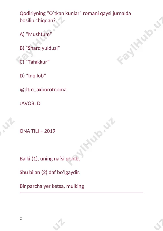 yning xotini @dtm_axborotnoma javob: b adabiyot – 2019 … suzishning o‘z qoidasi bor. u siqib suzilmaydi, balki ro‘molni sidirib suziladi. g‘.g‘ulomning “shum bola” asaridan olingan ushbu parchada nuqtalar o‘rniga qo‘yilishi kerak bo‘lgan so‘zni toping. a) ayron b) sharbat c) bo`za d) qatiq @dtm_axborotnoma javob: c ona tili – 2019 derazaning ochiq tabaqasidan kirayotgan shamol darpardani xomushgina silkitardi. ushbu gapda berilgan tobe bog‘lanishlar haqidagi to‘g‘ri hukmni toping. a) ushbu gapda aniqlanmishlarning kesimga bilvosita va bevosita tobelanishi kuzatiladi. b) ushbu gapda sifatlovchi sifatlanmish tobe bog‘lanishida tobe qismlar bir xil so‘z turkumi bilan ifodalangan. c) ushbu gapda bitishuvli so‘z birikmalarida hokim qismlar ikki xil sintaktik vazifa bajargan. d) ushbu gapda qaralmish to`ldiruvchi vazifasini bajargan. @dtm_axborotnoma javob: d adabiyot – 2019 “buxoro axbori” gazetasini kim boshqargan? a) avloniy b) fitrat c) cho`lpon d) a.ikromov @dtm_axborotnoma adabiyot – 2019 musa jalil qalamiga mansub “oltinsoch” asarining janri? a) doston b) she’riy to`plam c) drama d) opera …
