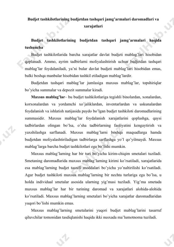 tuziladi. yig’ma smetada maxsus mablag’lar har bir turining daromad va xarajatlari alohida-alohida ko’rsatiladi. maxsus mablag’larning smetalari bo’yicha xarajatlar daromadlaridan yuqori bo’lishi mumkin emas. maxsus mablag’larning smetalarini yuqori budjet mablag’larini tasarruf qiluvchilar tomonidan tasdiqlanishi haqida ikki nusxada ma’lumotnoma tuziladi. ma’lumotning bir nusxasi bank muassasasiga beriladi, boshqasi esa ma’lumot berilgan tashkilotda qoladi. bank mazkur tashkilotdagi barcha maxsus mablag’lar smetalarining tasdiqlanishi haqidagi bitta ma’lumotnomani oladi va bank muassasalari maxsus mablag’lar bo’yicha talab qilib olgunga qadar depozit hisobvaraqlaridan mablag’lar beradi. budjet tashkilotlarining rahbarlari maxsus mablag’larning tasarruf qiluvchilari hisoblanadi. ular smetada ko’zda tutilgan daromadlarning tushumini ta’minlashga va maxsus mablag’larning xarajatlarini har bir moddasi bo’yicha tasdiqlangan summalar doirasida smeta bo’yicha maqsadli tayinlanishiga muvofiq sarflashga majburdirlar. maxsus mablag’larning kelib tushayotgan summalarini, odatda, to’lovchilar to’g’ridanto’g’ri bank muassasasiga ularni budjet tashkilotining maxsus mablag’lar bo’yicha talab qilib olgunga qadar depozit hisobvaraqlariga qo’yish uchun topshirishlari kerak. topshiriqlar bo’yicha summalarayrim topshiriqlarni bajarish uchun boshqa tashkilotlardan budjet tashkilotiga kelib tushgan mablag’lardir. bularga, masalan, …