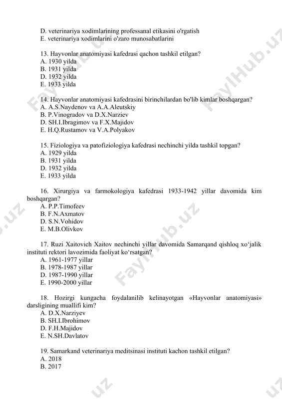 'lib kimlar boshqargan? a. a.s.naydenov va a.a.aleutskiy b. p.vinogradov va d.x.narziev d. sh.i.ibragimov va f.x.majidov e. h.q.rustamov va v.a.polyakov 15. fiziologiya va patofiziologiya kafedrasi nechinchi yilda tashkil topgan? a. 1929 yilda b. 1931 yilda d. 1932 yilda e. 1933 yilda 16. xirurgiya va farmokologiya kafedrasi 1933-1942 yillar davomida kim boshqargan? a. p.p.timofeev b. f.n.axmatov d. s.n.vohidov e. m.b.olivkov 17. ruzi xaitovich xaitov nechinchi yillar davomida samarqand qishloq xo‘jalik instituti rektori lavozimida faoliyat ko‘rsatgan? a. 1961-1977 yillar b. 1978-1987 yillar d. 1987-1990 yillar e. 1990-2000 yillar 18. hozirgi kungacha foydalanilib kelinayotgan «hayvonlar anatomiyasi» darsligining muallifi kim? a. d.x.narziyev b. sh.i.ibrohimov d. f.h.majidov e. n.sh.davlatov 19. samarkand veterinariya meditsinasi instituti kachon tashkil etilgan? a. 2018 b. 2017 d. 2019 e. 2016 20. uzbekiston respublikasining «veterinariya tugrisida»gi konuni kachon kabul kilingan? a. 1993 b. 1992 d. 1991 e. 1994 21. uzbekiston respublikasining yangi taxrirdagi «veterinariya tugrisida»gi konuni kachon kabul kilingan? a. 2015 b. …
