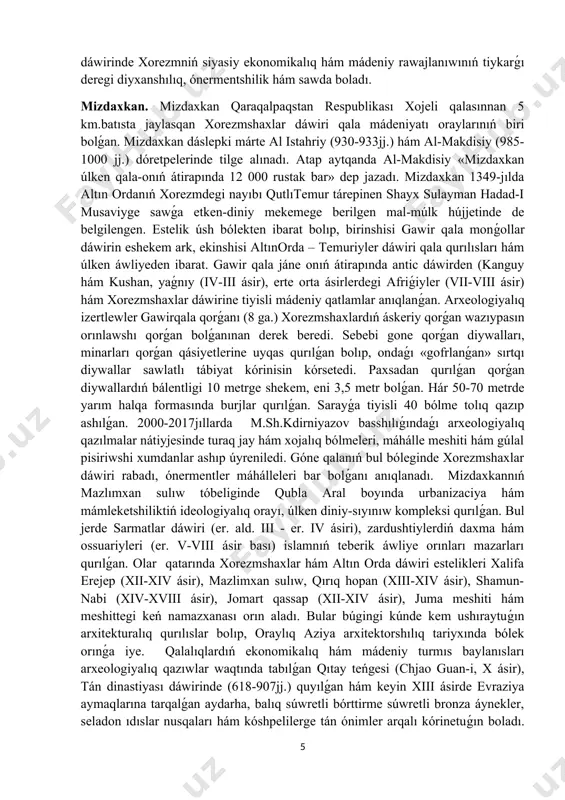 e mawaraunnaxr hám ǵazna wálayatı irannıń batıs bólimin ázerbayjandı basıp aladı. nátiyjede xiii ásirdiń basında, xorezm arqada sirdáryadan, qublada persiyaǵa shekem, batısta ázerbayjanǵa, shıǵısta hindistanǵa shekemgi jerlerdi iyeleydi hám shıǵısta ullı imperiyaǵa aylanadı. xorezm ózine mawaraunnaxrdan basqa mazandaran, adran, ázerbayjan, shirvan, karman, makran hám t.b jámi 400-450 qalalardı hám wálayatlardı iyeleydi. xiii ásirdiń basında xorezm paytaxtı gurganj iri adminstrativlik, ónermentshilik, mádeniy hám sawda orayına aylanadı. 1219-jılda bul jerde bolǵan arab geografı yakut jayxun qurǵaǵında jaylasqan xalqı kóp eń úlken qala gurnanj deydi. ol jayxun boylarındaǵı, bay, gózzal qalanı kórmedim dep jazadı. ullı xorezmshax dáwirinde xorezmniń siyasiy ekonomikalıq hám mádeniy rawajlanıwınıń tiykarǵı deregi diyxanshılıq, ónermentshilik hám sawda boladı. mizdaxkan. mizdaxkan qaraqalpaqstan respublikası xojeli qalasınnan 5 km.batısta jaylasqan xorezmshaxlar dáwiri qala mádeniyatı oraylarınıń biri bolǵan. mizdaxkan dáslepki márte al istahriy (930-933jj.) hám al-makdisiy (985-1000 jj.) dóretpelerinde tilge alınadı. atap aytqanda al-makdisiy «mizdaxkan úlken qala-onıń átirapında 12 000 rustak bar» dep jazadı. mizdaxkan …