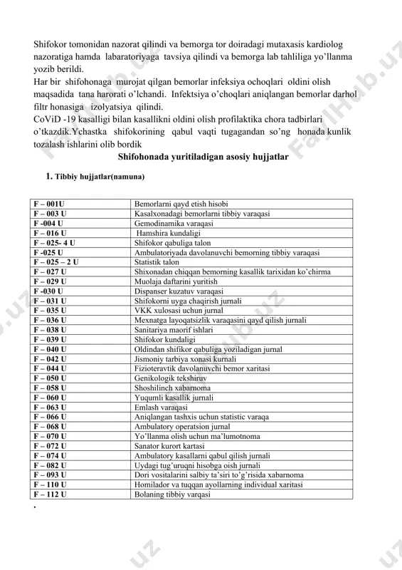 abul qilishga tayyorladik. tanometr, fanendoskop, spatel, antropometriya o’tkazish uchun jihozlarni hamshita bilan birgalikda xozirladik xozirladik. bemor rustamov n - 55 yosh; shikoyatlari; tez - tezcharchash holsizlik, ishtahani pasayishi, bosh og’rigi, ko’ngil aynash shikoyati bilan murojat qilgan,. shifokor tomonidan nazorat qilindi va bemorga tor doiradagi mutaxasis kardiolog nazoratiga hamda labaratoriyaga tavsiya qilindi va bemorga lab tahliliga yo’llanma yozib berildi. har bir shifohonaga murojat qilgan bemorlar infeksiya ochoqlari oldini olish maqsadida tana harorati o’lchandi. infektsiya o’choqlari aniqlangan bemorlar darhol filtr honasiga izolyatsiya qilindi. covid -19 kasalligi bilan kasallikni oldini olish profilaktika chora tadbirlari o’tkazdik.ychastka shifokorining qabul vaqti tugagandan so’ng honada kunlik tozalash ishlarini olib bordik shifohonada yuritiladigan asosiy hujjatlar 1. tibbiy hujjatlar(namuna) f – 001u bemorlarni qayd etish hisobi f – 003 u kasalxonadagi bemorlarni tibbiy varaqasi f -004 u gemodinamika varaqasi f – 016 u hamshira kundaligi f – 025- 4 u shifokor qabuliga talon f -025 u ambulatoriyada davolanuvchi bemorning …
