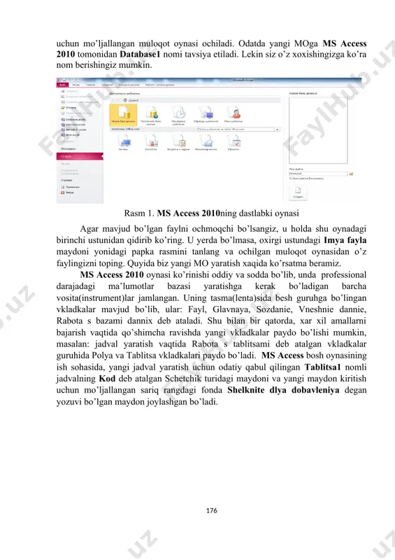 a kiritib qo’yiladi. natijaning qaysi turga mansub bo’lishini esa dastur o’zi aniqlaydi. mantiqiy maydon mos yozuvdagi ma’lumotda ko’rsatilgan predmet mavjud(rost, xa, 1) yoki mavjud emas(yolg’on, yo’q, 0) ekanligini ifodalaydi. gipermurojaat shu maydonga ma’lumot boshqa man’ba(jadval, mb, internet)dan olinayotganligini ifodalaydi. o’rniga joylash ustasi - shu maydonga avvaldan yaratib qo’yilgan boshqa jadvaldan yoki endi yaratiladigan jadvaldan ma’lumotlarni ochiladigan ro’yxat shaklida joylash imkonini beradi. bunday maydonga ma’lumotlar ochilgan ro’yxatdan tanlash orqali kiritiladi. bu usul maydonga ma’lumotlarni tezkor kiritishga yordam beradi. access jadvaliga kiritilayotgan xar qanday ma’lumot to’g’ridan-to’g’ri diskka yoziladi va agar unga o’zgartirishlar kiritilsa avvalgisi qayta tiklanmaydi. 8.2. ms access 2010 oynasi tuzilishi ms access 2010 ishga tushirilsa, rasm 1 ko’rinishdagi oyna ochiladi, unda agar yangi mb yaratilayotgan bo’lsa novaya baza dannix tanlanib sozdat tugmasi bosiladi. so’ngra moni saqlash uchun joy tanlash va moga nom kiritish uchun mo’ljallangan muloqot oynasi ochiladi. odatda yangi moga ms access 2010 tomonidan database1 nomi tavsiya etiladi. lekin …