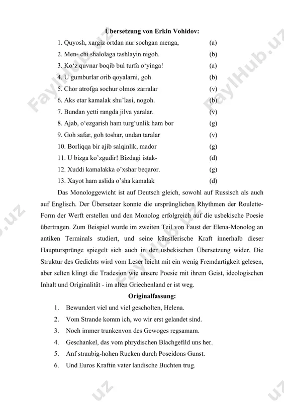 rgina keltirdi olis figildan 7. bul qadirdon kurfazga. shox menelay qirg’oqda 8. bahodir hamrohlari – askari bilan bu choq 9. eson – omon qaytganin bayram qilayotganda 10. sen meni qabul ayla, ey pallada ustida 11. mening otam tenderey bir zamonlar tiklagan 12. xashamatli baland uy!... teil 2 auf seite 212 der dolmetscher konnte auch fragmente der idealistisch-philosophischen perspektive übersetzen. zum beispiel: ishonadi yoshlik doimo, der borlikka ochganda ko’zim- asli tamom yo’q edi dunyo yo’q dunyoni bor qilgan o’zim men quyoshni dengizdan olib ko’targanman moviy osmonga… (siehe seite 2 auf seite 115) in diesen sechs versen gab erkin vohidov die ursprünglichen drei buchstaben in gedichten. vergleichen sie: original: dies ist der jugend edelster beruf 1. die welt, sie war nicht, ehich sie erachuf! 2. die sonne fuhrt ich aus dem mur heraw! 1. ursprünglicher inhalt: 2. budir yoshlarning oliyjanob hislati: 3. men yaratmasdan oldin dunyo bo’lmagan! 4. quyoshni dengizdan men ko’targanman;… …