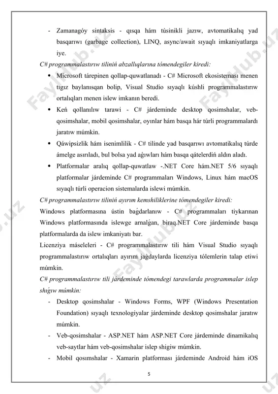 senimlilik - c# tilinde yad basqarıwı avtomatikalıq túrde ámelge asırıladı, bul bolsa yad aģıwları hám basqa qátelerdiń aldın aladı. · platformalar aralıq qollap-quwatlaw -.net core hám.net 5/6 sıyaqlı platformalar járdeminde c# programmaları windows, linux hám macos sıyaqlı túrli operacion sistemalarda islewi múmkin. c# programmalastırıw tiliniń ayırım kemshiliklerine tómendegiler kiredi: windows platformasına ústin baǵdarlanıw - c# programmaları tiykarınan windows platformasında islewge arnalǵan, biraq.net core járdeminde basqa platformalarda da islew imkaniyatı bar. licenziya máseleleri - c# programmalastırıw tili hám visual studio sıyaqlı programmalastırıw ortalıqları ayırım jaģdaylarda licenziya tólemlerin talap etiwi múmkin. c# programmalastırıw tili járdeminde tómendegi tarawlarda programmalar islep shıǵıw múmkin: · desktop qosimshalar - windows forms, wpf (windows presentation foundation) sıyaqlı texnologiyalar járdeminde desktop qosimshalar jaratıw múmkin. · veb-qosimshalar - asp.net hám asp.net core járdeminde dinamikalıq veb-saytlar hám veb-qosimshalar islep shigiw múmkin. · mobil qosımshalar - xamarin platforması járdeminde android hám ios ushın mobil qosımshalar jaratıw múmkin. · oyınlar - unity …