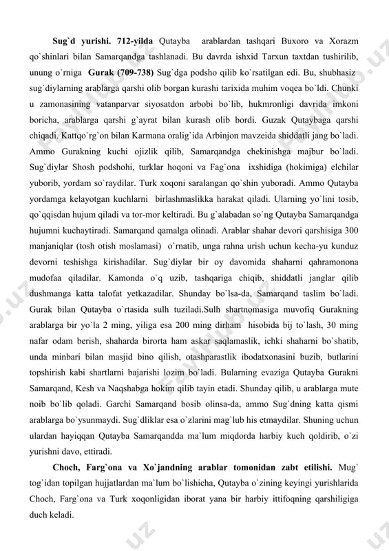 ibodatxonasini jome masjidga aylantirib, sug`diy tili va xadita bitilgan “otashparastlikka” oid asarlarni yoqotadi. ibodat qilish uchun masjidga qatnagan mahalliy aholining har biriga ikki dirhamdam pul hadya qilib, ularni islom diniga tortishga harakat qildi. manbalarda ta`kidlanishicha, ikki dirham olish uchun ko`proq kambag`allargina qiziqar edilar. ammo boylar pulga ham qiziqmas va masjidga ham bormasdilar. 710-yilda qutayba shuman, nasaf va keshni bosib olib, samarqandga hujum boshlash uchun tayyorgarlik ko`rardi. biroq, xorazmda boshlangan ichki ziddiyatlar oqibatida yuzaga kelagan qulay fursat qutaybani sug`d yurishini kechiktirib, xorazmga qo`shin tortishga jalb etadi. xorazm shohi chag`on va hurzod boshliq xalq qo`zg`alonidan qo`rqib, 711-yilda yordam sorab qutaybaga murojaat qiladi. garchi dushman qo`li bilan hurzod tor-mor qilinib, o`ldirilsa-da, ammo xorazmshoh bundan hech narsa yutmaydi. aksincha, u o`z mustaqillgini yo`qotib, xalifalikni bojdoriga aylanadi. uning qo`shini esa qutaybaning harbiy yurishlarida ishtirok etishga majbur edilar. sug`d yurishi. 712-yilda qutayba arablardan tashqari buxoro va xorazm qo`shinlari bilan samarqandga tashlanadi. bu davrda ishxid tarxun taxtdan …