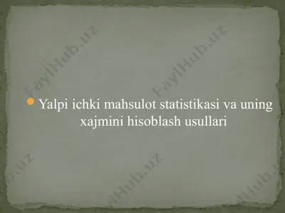 yalpi ichki mahsulot statistikasi va uning xajmini hisoblash usullari — PPTX