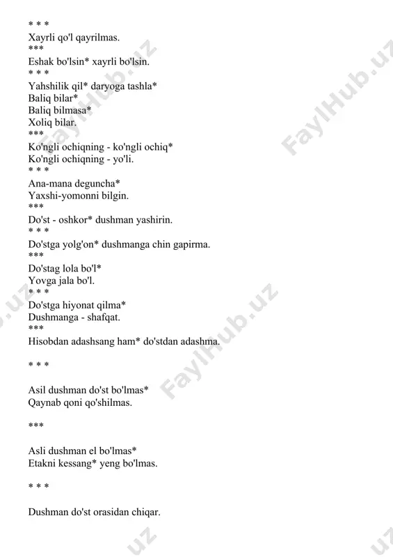 * * do'sting bilan dildosh bo'l* qilar ishiga qo'ldosh bo'l. *** inoqlik jon kiritar* niyat buzilsa* jon ketar. * * * ittifoq bitar* noittifoq yitar. **** oila ahil bo'lsa* omad o'z oyog'i bilan kelar. * * * suyanishgan yiqilmas. **** duo bilan el ko'karar* yomg'ir bilan yer ko'karar. * * * yaxshi gap bilan ilon inidan chiqar* yomon gap bilan musulmon dinidan chiqar. **** talashgan yerda tariq bitmas. * * * tiriklikda siylashgan yaxshi* g'ariblikda - munglashgan. **** totuvlik - baxt* totuvsizlik - qulagan taxt. * * * "xorma" degan holga quvvat* "bor bo'l" degan belga quvvat. **** "ha" degan xalqqa madad. * * * bir shirin so'z bitkazar* ming ko'ngilning yarasin. **** go'sht-yog' berma* yaxshi til ber. * * * qo'lingdan bermasang* yo'lingdan ber. yo'lingdan bermasang* so'zingdan ber. **** xudoning berganiga shaytonning baxilligi kelibdi. * * * baxil avliyo bo'lmas* avliyo baxil bo'lmas. **** baxil* bo'lmaydi ahil. * * …