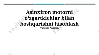 asinxron motorni konverterlar yordamida boshqarishni hisoblash — PPTX