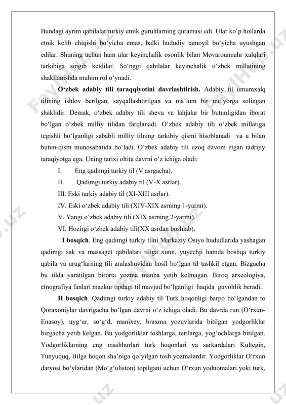 xix asrning 2-yarmi). vi. hozirgi o‘zbek adabiy tili(xx asrdan boshlab). i bosqich. eng qadimgi turkiy tilni markaziy osiyo hududlarida yashagan qadimgi sak va massaget qabilalari tiliga xunn, yuyechji hamda boshqa turkiy qabila va urug‘larning tili aralashuvidan hosil bo‘lgan til tashkil etgan. bizgacha bu tilda yaratilgan birorta yozma manba yetib kelmagan. biroq arxeologiya, etnografiya fanlari mazkur tipdagi til mavjud bo‘lganligi haqida guvohlik beradi. ii bosqich. qadimgi turkiy adabiy til turk hoqonligi barpo bo‘lgandan to qoraxoniylar davrigacha bo‘lgan davrni o‘z ichiga oladi. bu davrda run (o‘rxun-enasoy), uyg‘ur, so‘g‘d, manixey, braxma yozuvlarida bitilgan yodgorliklar bizgacha yetib kelgan. bu yodgorliklar toshlarga, terilarga, yog‘ochlarga bitilgan. yodgorliklarning eng mashhurlari turk hoqonlari va sarkardalari kultegin, tunyuquq, bilga hoqon sha’niga qo‘yilgan tosh yozmalardir. yodgorliklar o‘rxun daryosi bo‘ylaridan (mo‘g‘uliston) topilgani uchun o‘rxun yodnomalari yoki turk, run, dulbarjin yozuvlari deb ham yuritiladi. yodnomalar xix asrning ikkinchi yarmida topilgan. ularni v.tomsen o‘qishga, birinchi marta v.radlov tarjima qilishga muvaffaq bo‘ldi. bunga o‘xshash …