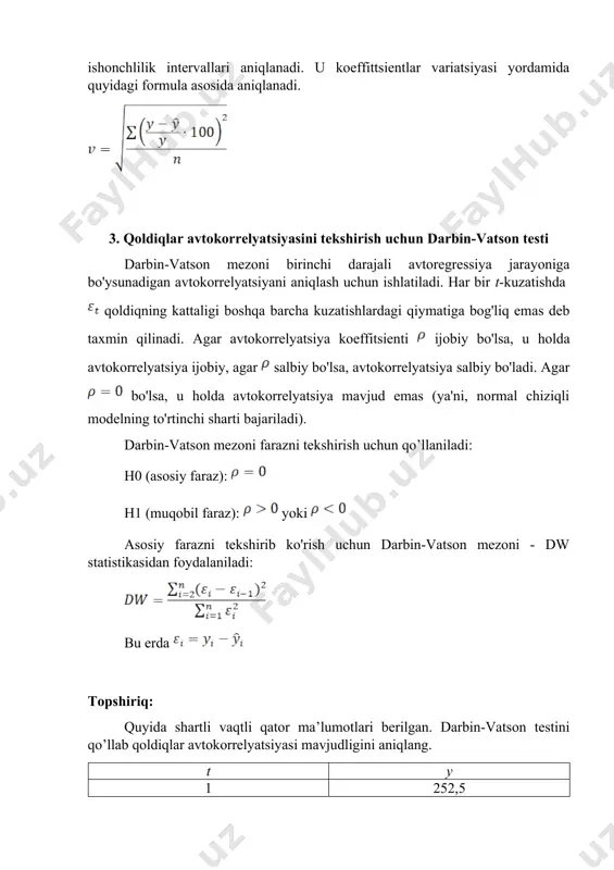 aniladi: bu erda topshiriq: quyida shartli vaqtli qator ma’lumotlari berilgan. darbin-vatson testini qo’llab qoldiqlar avtokorrelyatsiyasi mavjudligini aniqlang. t y 1 252,5 2 254,0 3 256,5 4 259,0 5 262,5 6 266,0 7 269,5 8 273,5 9 278,0 echilishi: trendning chiziqli tenglamasi quyidagi ko’rinishga ega: tenglama parametrlarini eng kichik kvadratlar usuli yordamida topamiz: buning uchun quyidagi hisoblashlarni amalga oshiramiz: 1 252,5 1 63756,25 252,5 2 254,0 4 64516,00 508,0 3 256,5 9 65792,25 769,5 4 259,0 16 67081,00 1036,0 5 262,5 25 68906,25 1312,5 6 266,0 36 70756,00 1596,0 7 269,5 49 72630,25 1886,5 8 273,5 64 74802,25 2188,0 9 278,0 81 77284,00 2502,0 45 2371,5 285 625524,25 12051 3,75 197,625 23,75 52127,021 1004,25 tenglamalar tizimi quyidagi ko’rinishga keladi: birinchi tenglamaning har bir hadini 5 ga ko’paytirib olamiz: ikkinchi tenglamadan birinchi tenglamani ayirib quyidagiga ega bo’lamiz: bundan: ga ega bo’lamiz. birinchi tenglamaga b ning qiymatini qo’yib tenglamaning a koeffitsientini aniqlaymiz: demak …