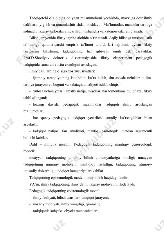 mohiyati, ilmiy yangiligi, qimmati; · tadqiqotda subyekt, obyekt munosabatlari; · shaxs ilmiy yo`nalish ekanligi; · abstract eksperiment; · gneoseologiyani muhim tarkibiy qismi ekanligi kabilar; ilmiy dalillarning emperik mantig`i: · emperik(amaliy) dalillarning tajriba natijasi ekanligi - hayotiy va maxsus eksperiment dalillar: · misollarning tipikligi optimalligi: · tajriba jarayoni va hokazo. pedagogik muammoni tanlash va pedagogik tadqiqot mavzularini shakillantirish pedagogik tadqiqot murakkab jarayon, chunki ta’lim-tarbiyaning dialiktik xususiyati, serqirra ekanligi izlanuvchidan aniq muammoni tanlashni taqozo etadi. pedagogik jarayon hali yetarli o`rganilmagan dolzarb muammodir. jamiyatni, fanlarni, ishlab-chiqarishni, texnikani tez taraqqiyoti, talim-tarbiyaning davr talabi, mavjud shart-sharoitga mos qonuniyati va yosh avlodni hayotga tayyorlash zarurati pedagogik moammolar tadqiqotlarni ilmiy-amaliy ahamiyatidan dalolat beradi. pedagogik muammo ta’lim-tarbiya tizimining yechilmagan qirralari masalalaridir. ana shu ta’lim-tarbiya tizimining kompleks ko`lamidan, o`z imkoniyatiga mos muammoni, tadqiqot mavzusi sifatida tanlash, ilmiy izlanishning dastlabki qadamidir. chunki ta’lim-tarbiya jarayonining samaradorligini oshirish, jamiyat iqtisodiy-ijtimoiy taraqqiyot omilidir. tadqiqot muammosini tanlash, chuqur mulohaza, intelliktual tahlil, hayotiy tajribaga asoslanadi. …