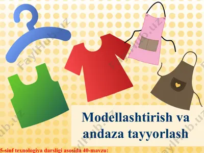 modellashtirish va andaza tayyorlash 5-sinf — PPT