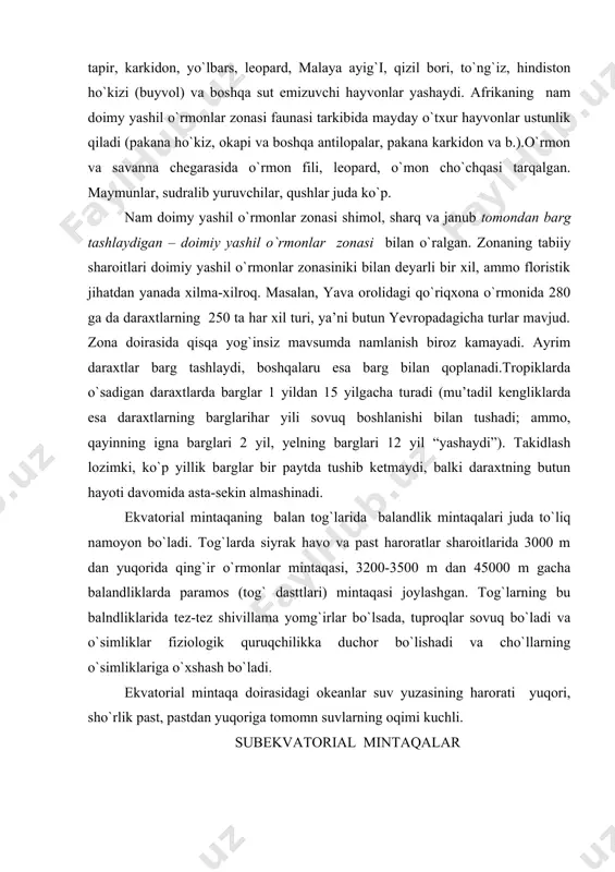 i daraxtning butun hayoti davomida asta-sekin almashinadi. ekvatorial mintaqaning balan tog`larida balandlik mintaqalari juda to`liq namoyon bo`ladi. tog`larda siyrak havo va past haroratlar sharoitlarida 3000 m dan yuqorida qing`ir o`rmonlar mintaqasi, 3200-3500 m dan 45000 m gacha balandliklarda paramos (tog` dasttlari) mintaqasi joylashgan. tog`larning bu balndliklarida tez-tez shivillama yomg`irlar bo`lsada, tuproqlar sovuq bo`ladi va o`simliklar fiziologik quruqchilikka duchor bo`lishadi va cho`llarning o`simliklariga o`xshash bo`ladi. ekvatorial mintaqa doirasidagi okeanlar suv yuzasining harorati yuqori, sho`rlik past, pastdan yuqoriga tomomn suvlarning oqimi kuchli. subekvatorial mintaqalar subekvatorial mintaqalar ekvatorial va tropik mintaqalar orasida joylashgan. bu mintaqalarda qish quruq, yoz esa yog`inli, haroratlar butun yil davomida yuqori bo`ladi; haroratning yil davomida yuqori bo`lishi yillik radiatsiya balansining yuqori bo`lishiga bog`liq. subekvatorial mintaqalarda yillik radiatsiya balansi quruqlik ustida 2940 · 102 – 3150 · 102 j/sm2 (70-80 kkal/sm2)ni tashkil etadi. subekvatorial mintaqalar ekvatorial mussonlar (passat-musson sirkulyatsiyasi) rosmana namoyon bo`ladigan mintaqalar bo`lib, har bir yarim sharning yozida ekvatorial …
