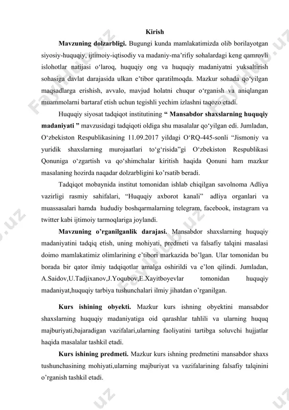 bir qator ilmiy tadqiqotlar amalga oshirildi va e’lon qilindi. jumladan, a.saidov,u.tadjixanov,j.yoqubov,e.xayitboyevlar tomonidan huquqiy madaniyat,huquqiy tarbiya tushunchalari ilmiy jihatdan o’rganilgan. kurs ishining obyekti. mazkur kurs ishning obyektini mansabdor shaxslarning huquqiy madaniyatiga oid qarashlar tahlili va ularning huquq majburiyati,bajaradigan vazifalari,ularning faoliyatini tartibga soluvchi hujjatlar haqida masalalar tashkil etadi. kurs ishining predmeti. mazkur kurs ishning predmetini mansabdor shaxs tushunchasining mohiyati,ularning majburiyat va vazifalarining falsafiy talqinini o’rganish tashkil etadi. tadqiqotning maqsadi: mansabdor shaxslarning huquqiy madaniyati mavzusini tadqiq etishdan ko’zlangan maqsad birinchi navbatda mazkur tushunchaning mazmun-mohiyatini o’rganish, uning jamiyat va millat hayottida tutgan o’rnini ilmiy jihatdan tahlil qilish, globallashuv jarayonlari natijasida yuzaga kelayotgan ma’naviyat bilan bog’liq muammolarga yechim topishdagi ahamiyatini ko’rsatib berish tadqiqotning asosiy maqsadi hisoblanadi. kurs ishining tuzilishi. kurs ishi kirish,ikki bob,to’rta paragrafdan, xulosa va foydalanilgan adabiyotlar ro’yxatidan iborat. i bob: mansabdor shaxslarning huquqiy madaniyati tushunchasi 1.1.mansabdor shaxs tushunchasi mansabdor shaxslarning huquqiy madaniyati, ong va huquqiy bilimlarning mansabdor shaxslar tomonidan qonunlarni ijro etishga, huquqning …