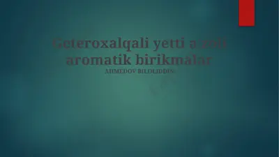 yetti a'zoli geterotsiklik aromatik birikmalar — PPTX