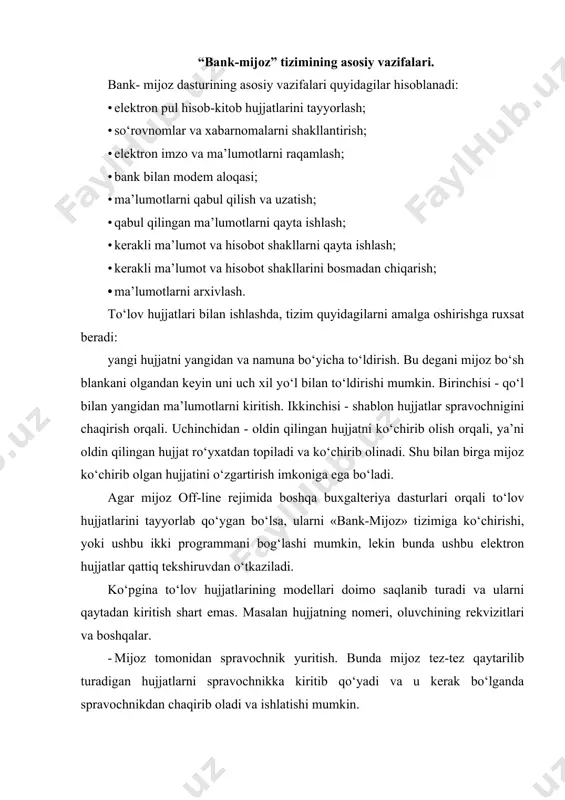 qulay holda, printerdan chiqarib olishi mumkin va uni o‘zida saqlab o‘tirishi shart emas. tizimga ulangandan buyon amalga oshirilgan barcha axborotlar arxiviga, ya’ni bank serverida axborotlar saqlash imkoni. bunda mijoz o‘zing kompyuteridagi disk xotirasini saqlaydi, yana ushbu axborotlarni bilmasdan, yoki ataylab o‘chirilib ketmasligi imkonini beradi. ushbu tizim mijoz uchun haqiqiy vaqt rejimida quyidagilarni olish imkoni beradi: - o‘zining barcha hisobraqamlaridagi qoldiqlar haqidagi ma’lumotlar; - so‘rov berilgan vaqtgacha bo‘lgan barcha oborotlari haqidagi barcha hisobraqamlaridan ekspress ko‘chirmalar olish; - hamma hisobraqamlari bo‘yicha bank operatsion kuni yopilgandan keyin ko‘chirma olish imkoni; - har qanday hisobraqamidan har qanday davr uchun ko‘chirma olish imkoni; - on-line rejimida turgan holda, o‘tkazgan to‘lovlari, bankning moliyaviy holati haqida aniq ma’lumot olish imkoni; - aniq on-line rejimida turgan holda, 2-kartotekada turgan hujjatlar haqida ma’lumot olish imkoni; bundan tashqari «bank-mijoz» tizimi: - kelajakda amalga oshirilishi kerak bo‘lgan to‘lovlarni ushlab turish; - ko‘p qirrali elektron imzoni qabul qilish imkoni, ya’ni operator-buxgalter-direktor; tizim …