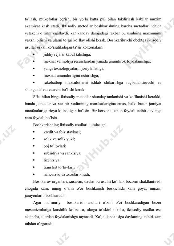 aroitlarini vujudga keltiradi. bu muammolarni yechimi boshkarishning yanada yumshok, samarali bo’lishini talab kiladi. nazorat va muhokama uchun savollar 1. boshkaruv usuli nima? 2. funktsional tizimosti obektlarini boshkarish usuli deganda nimani tushunasiz? 3. tashkiliy-ma‘muriy usullarini boshkarishdagi axamiyati kanday? 4. tashkiliy-ma‘muriy usullarining shakllarini ko’rsating? 5. tashkiliy ta‘sir ko’rsatish kanday amalga oshiriladi? 6. farmoyish berishning moxiyati nimadan iborat? 7. manfaatlarning boshkarishdagi o’rni va turlari? 8. boshkarishning iktisodiy usullarini moxiyati nimalardan iborat? 9. boshkarish kanday iktisodiy vositalari mavjud? 10. sotsial-ruxiy usullarning moxiyati nimalardan iborat? tashkiliy-ma‘muriy usullar farmoyishlar berish shakllari buyruқ chiқarish farmoyish berish қaror қilish kўrsatmalar berish va .k. tashkiliy ta‘sir kўrsatish shakllari loyiҳalash reglamentlash normalash қўllanmalar tayyorlash va .k.