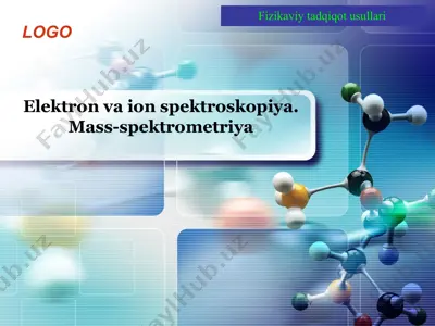 elektron va ion spektroskopiya. mass-spektrometriya — PPTX