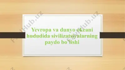 yevropa va dunyo okeani hududida sivilizatsiyalarning paydo bo’lishi — PPTX