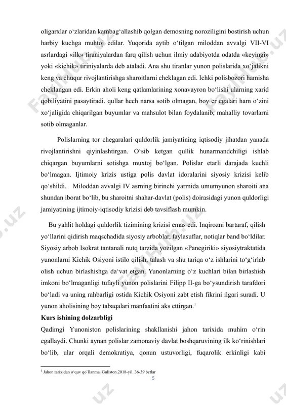 qanday shakllantirganini bilib olamiz. bugungi kunda demokratiya va huquqiy davlat qurilishi jarayonlarida qadimgi polislarning o‘rganilishi dolzarb ilmiy va amaliy ahamiyat kasb etadi. kurs ishining obyekti kurs ishining obyekti — miloddan avvalgi ix–vi asrlarda qadimgi yunoniston hududida shakllangan polislar tizimi hisoblanadi. bu jarayonda yunon qabilalarining qishloq jamoalari asosida shahar-davlatlarga birlashishi, siyosiy mustaqil markazlarning paydo bo‘lishi va ularning jamiyatdagi o‘rni asosiy obyekt sifatida qaraladi. kurs ishining predmeti kurs ishining predmeti — yunon polislarining siyosiy, ijtimoiy, iqtisodiy va madaniy hayotdagi xususiyatlarini o‘rganishdir. ya’ni polislarning boshqaruv tizimi, fuqarolarning jamiyatdagi o‘rni, iqtisodiy asoslari, diniy va madaniy hayoti hamda ularning jahon sivilizatsiyasi rivojiga ta’siri asosiy predmet sifatida tadqiq qilinadi. kurs ishining maqsadi kurs ishining asosiy maqsadi qadimgi yunoniston polislarining vujudga kelish jarayonini keng va chuqur tahlil qilishdir. bu orqali polislarning siyosiy tuzilishi, ijtimoiy qatlamlari, iqtisodiy hayoti va madaniy merosini o‘rganib chiqish hamda ularning hozirgi zamon uchun ahamiyatini ochib berish ko‘zda tutiladi. shuningdek, afina va sparta kabi …